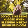 Do you like being hugged when sleeping in bed # Hushcupid.com