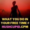 What you do in your free time # Hushcupid.cpm