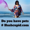 Do you have pets # Hushcupid.com