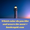 Which color do you like and wears the most # hushcupid.com Which color do you like and wears the most # hushcupid.com