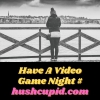 Have A Video Game Night # hushcupid.com