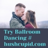 Try Ballroom Dancing # hushcupid.com