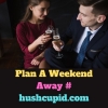 Plan A Weekend Away # hushcupid.com