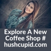 Explore A New Coffee Shop # hushcupid.com
