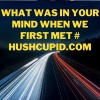 What was in your mind when we first met # hushcupid.com What was in your mind when we first met # hushcupid.com