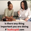 Is there any thing important you are doing # hushcupid.com