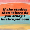 If she studies then Where do you study # hushcupid.com If she studies then Where do you study # hushcupid.com