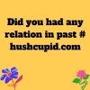 Did you had any relation in past # hushcupid.com