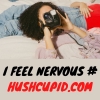 I feel nervous # hushcupid.com