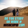 Do you study or work # hushcupid.com