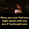 Have you ever had one night stand with any one # hushcupid.com Have you ever had one night stand with any one # hushcupid.com