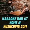Karaoke Bar at Home # hushcupid.com